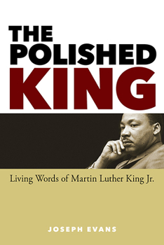 Paperback The Polished King: The Living Words of Martin Luther King Jr. Book