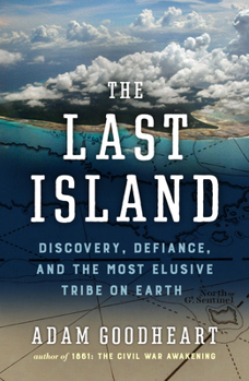 Hardcover The Last Island: Discovery, Defiance, and the Most Elusive Tribe on Earth Book