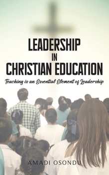 Paperback Leadership In Christian Education: Teaching is an Essential Element of Leadership Book