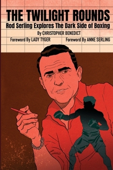 The Twilight Rounds: Rod Serling Explores the Dark Side of Boxing