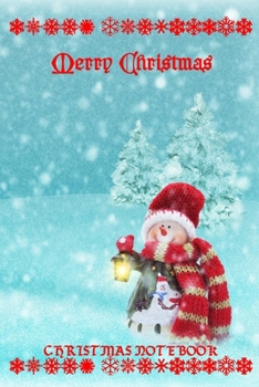 Christmas Notebook: Snowman Christmas Ruled Journal, Memory book to Write or Draw In, Jotter, Keepsake For Men, Women, Girls & Boys (120 Pages 6” x 9” in)
