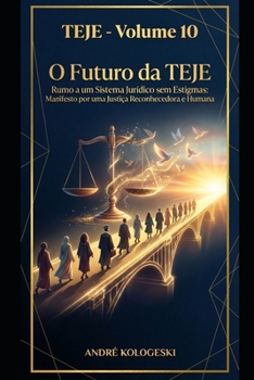 TEJE - VOLUME 10: O Futuro da TEJE: Rumo a um Sistema Jurídico sem Estigmas (Portuguese Edition)
