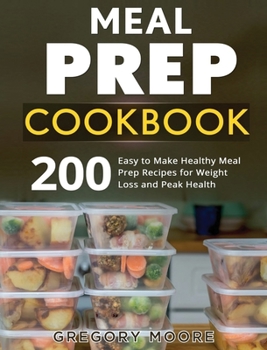 Hardcover Meal Prep Cookbook: 200 Easy to Make Healthy Meal Prep Recipes for Weight Loss Book