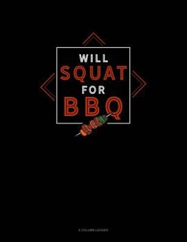 Paperback Will Squat For Bbq: 8 Column Ledger Book