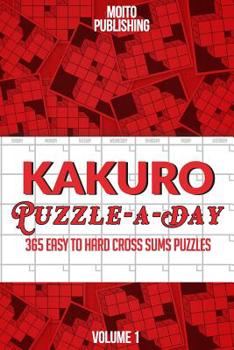 Paperback Kakuro Puzzle-A-Day: 365 Easy to Hard Cross Sums Puzzles Book