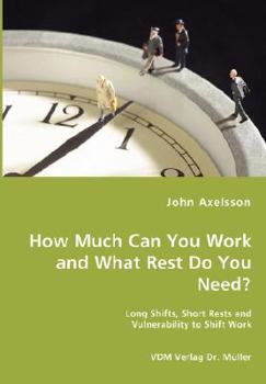How Much Can You Work and What Rest Do You Need?: Long shifts, short rests and vulnerability to shift work