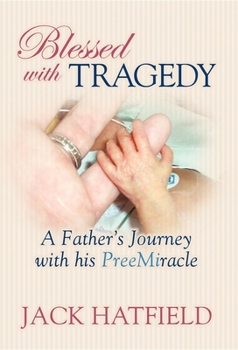 Hardcover Blessed with Tragedy: A Father's Journey with His PreeMiracle Book