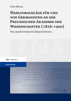 Hardcover Wahlvorschlage Fur Und Von Germanisten an Der Preussischen Akademie Der Wissenschaften (1826-1900): Von Jacob Grimm Bis Eduard Sievers [German] Book
