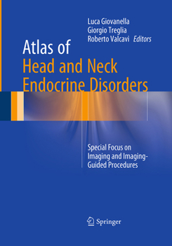 Atlas of Head and Neck Endocrine Disorders: Special Focus on Imaging and Imaging-Guided Procedures