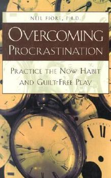 Hardcover Overcoming Procrastination: Practice the Now Habit and Guilt-Free Play Book