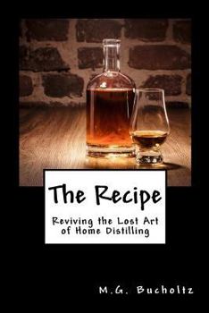 Paperback The Recipe: Reviving the Lost Art of Home Distilling Book