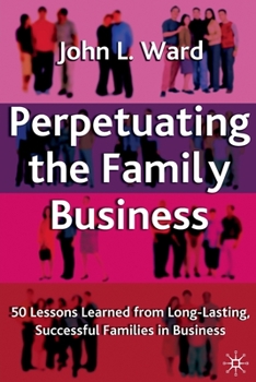 Paperback Perpetuating the Family Business: 50 Lessons Learned from Long Lasting, Successful Families in Business Book