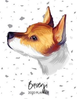 Basenji 2020 Planner: Dated Weekly Diary With To Do Notes & Dog Quotes (Awesome Calendar Planners for Dog Owners - Pedigree Puppy Breeds)