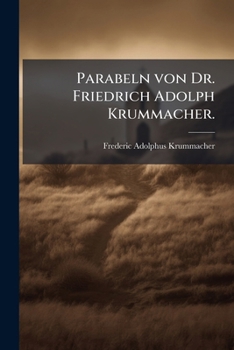Parabeln von Dr. Friedrich Adolph Krummacher. (German Edition)