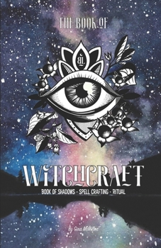 Paperback The Book of Witchcraft: Book of Shadows, Spell Crafting And Ritual Book