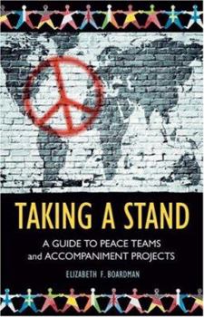 Paperback Taking a Stand: A Guide to Peace Teams and Accompaniment Projects Book