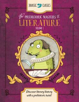 Library Binding The Prehistoric Masters of Literature Volume 1: Discover Literary History with a Prehistoric Twist! Book