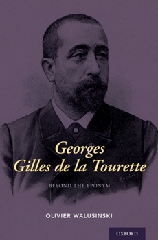 Hardcover Georges Gilles de la Tourette: Beyond the Eponym Book