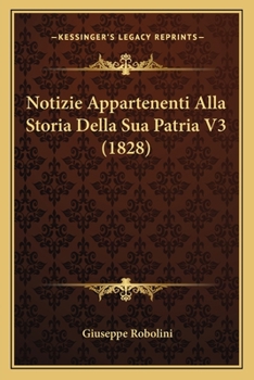 Paperback Notizie Appartenenti Alla Storia Della Sua Patria V3 (1828) [Italian] Book