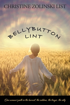 Paperback Bellybutton Lint: one woman's path in the harvest, the sublime, the tragic, the silly Book
