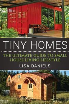 Paperback Tiny Homes: The Ultimate Guide To Small House Living Lifestyle Book