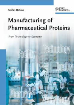 Hardcover Manufacturing of Pharmaceutical Proteins: From Technology to Economy Book