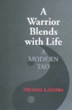Paperback A Warrior Blends with Life: A Modern Tao Book