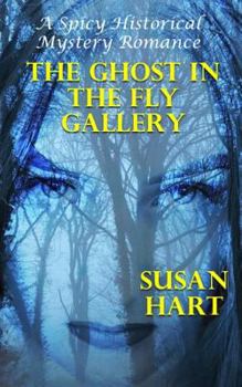 Paperback The Ghost In The Fly Gallery: A Spicy Historical Mystery Romance Book