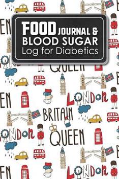 Food Journal & Blood Sugar Log for Diabetics: Blood Glucose Chart, Diabetes Blood Check, Food Diary Diabetic, Cute London Cover
