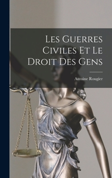Hardcover Les Guerres Civiles Et Le Droit Des Gens [French] Book