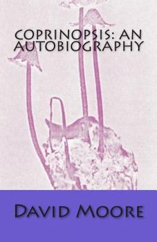 Paperback Coprinopsis: an autobiography Book