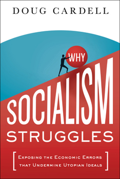 Hardcover Why Socialism Struggles: Exposing the Economic Errors That Undermine Utopian Ideals Book