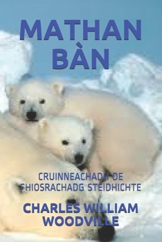 MATHAN BÀN: CRUINNEACHADH DE FHIOSRACHADG STÈIDHICHTE (Scots Gaelic Edition)