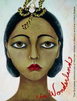 Hardcover In Wonderland: The Surrealist Adventures of Women Artists in Mexico and the United States Book