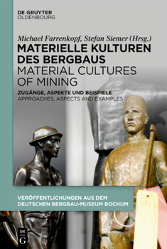 Hardcover Materielle Kulturen Des Bergbaus Material Cultures of Mining: Zugänge, Aspekte Und Beispiele Approaches, Aspects and Examples [German] Book