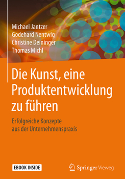 Hardcover Die Kunst, Eine Produktentwicklung Zu Führen: Erfolgreiche Konzepte Aus Der Unternehmenspraxis [German] Book