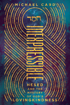 Paperback Inexpressible: Hesed and the Mystery of God's Lovingkindness Book