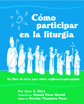 Paperback Como Participar En La Liturgia: Un Libro de Actividades Para Los Ninos Anglicanos-Episcopales [Spanish] Book