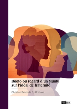 Booto ou regard d'un Muntu sur l'idéal de fraternité (French Edition)