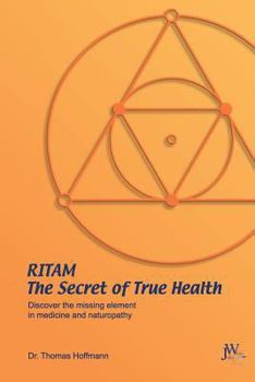 Paperback Ritam - The Secret of True Health: Discover the missing element in medicine and naturopathy Book