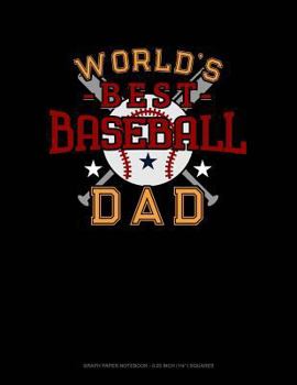 Paperback World's Best Baseball Dad: Graph Paper Notebook - 0.25 Inch (1/4) Squares Book