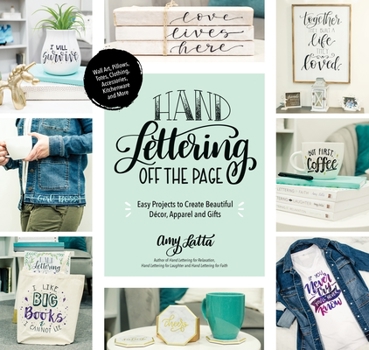 Paperback Hand Lettering Off the Page: Easy Projects to Create Beautiful Décor, Apparel and Gifts Book