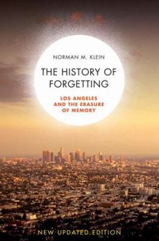 The History of Forgetting: Los Angeles and the Erasure of Memory (Haymarket Series)
