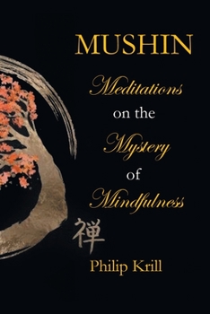 Paperback Mushin: Meditations on the Mystery of Mindfulness Book