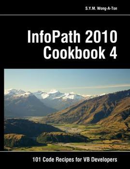 Paperback InfoPath 2010 Cookbook 4: 101 Code Recipes for VB Developers Book