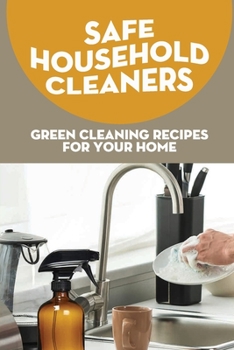 Paperback Safe Household Cleaners: Green Cleaning Recipes For Your Home: Cleaning Tools Book