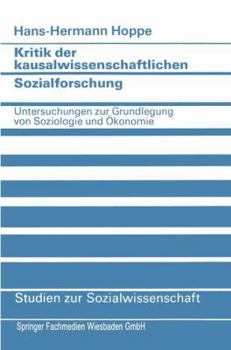 Paperback Kritik Der Kausalwissenschaftlichen Sozialforschung: Untersuchungen Zur Grundlegung Von Soziologie Und Ökonomie [German] Book