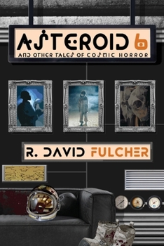 Paperback Asteroid 6 And Other Tales of Cosmic Horror Book