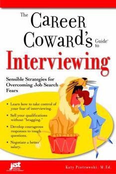 Paperback The Career Coward's Guide to Interviewing: Sensible Strategies for Overcoming Job Search Fears Book
