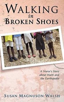 Paperback Walking in Broken Shoes: A Nurse's Story of Haiti and the Earthquake Book